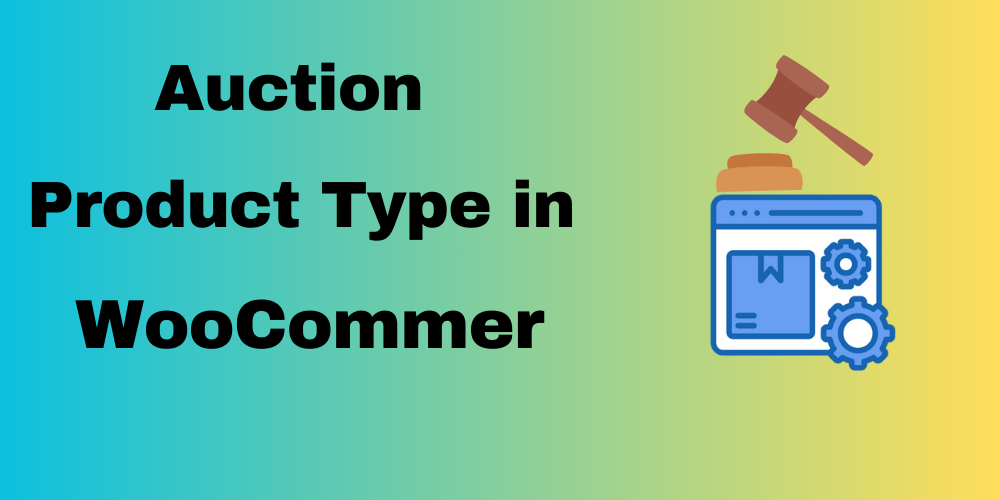 How to create Auction Product Types in WooCommerce