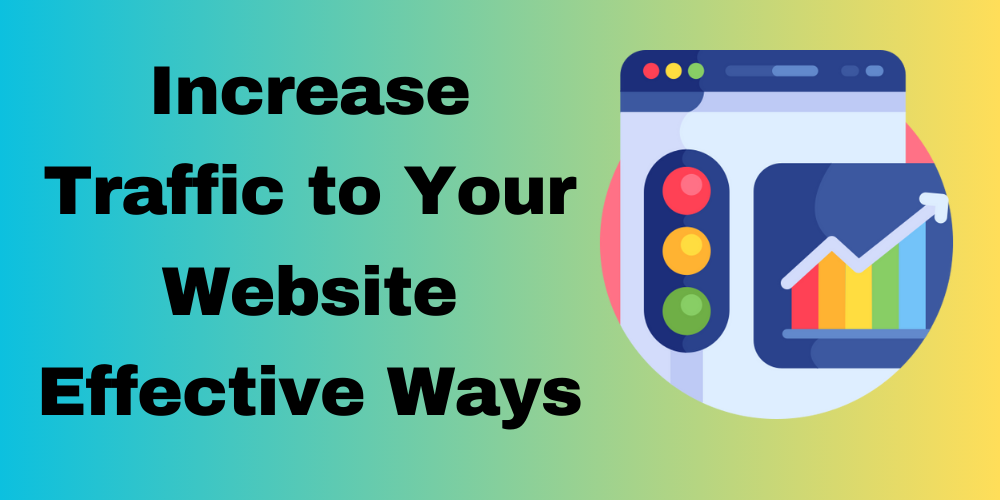 Increase Traffic to Your Website : Effective Ways