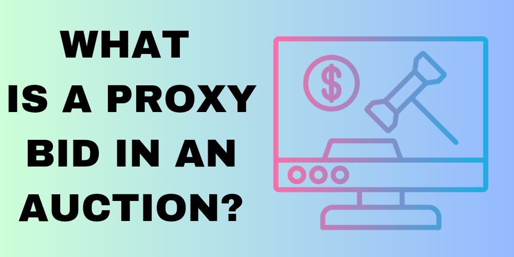 What is a Proxy Bid in an Auction