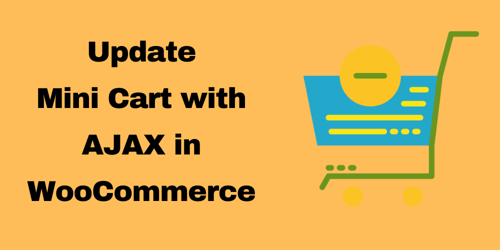 update minicart with AJAX in Woocommerce