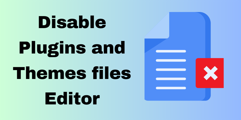 Disable the Theme Editor and Plugin Editor in WordPress Admin