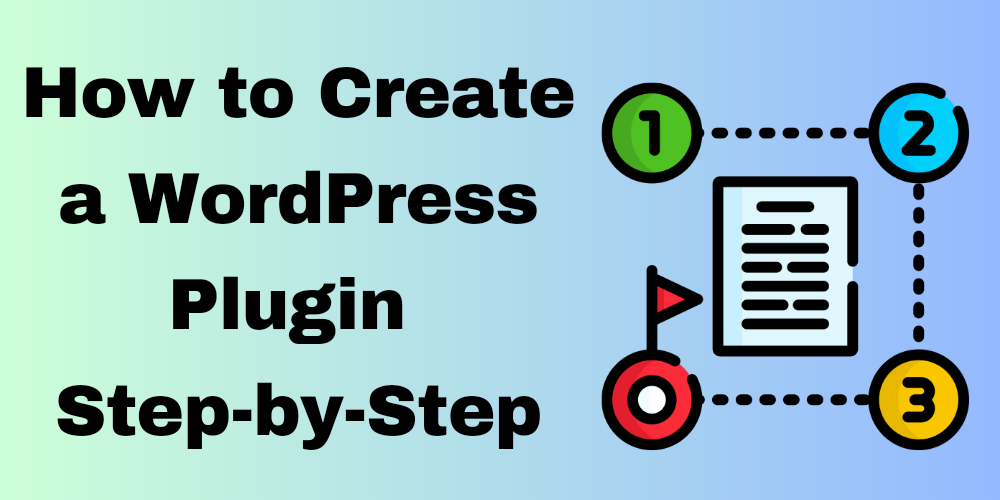 How to Create a WordPress Plugin Step-by-Step