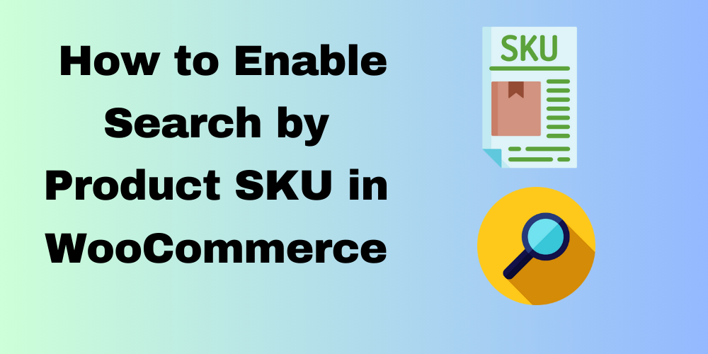 How to Enable Search by Product SKU in WooCommerce