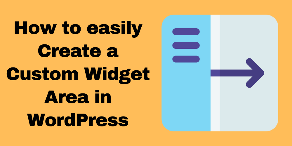 How to easily Create a Custom Widget Area in WordPress