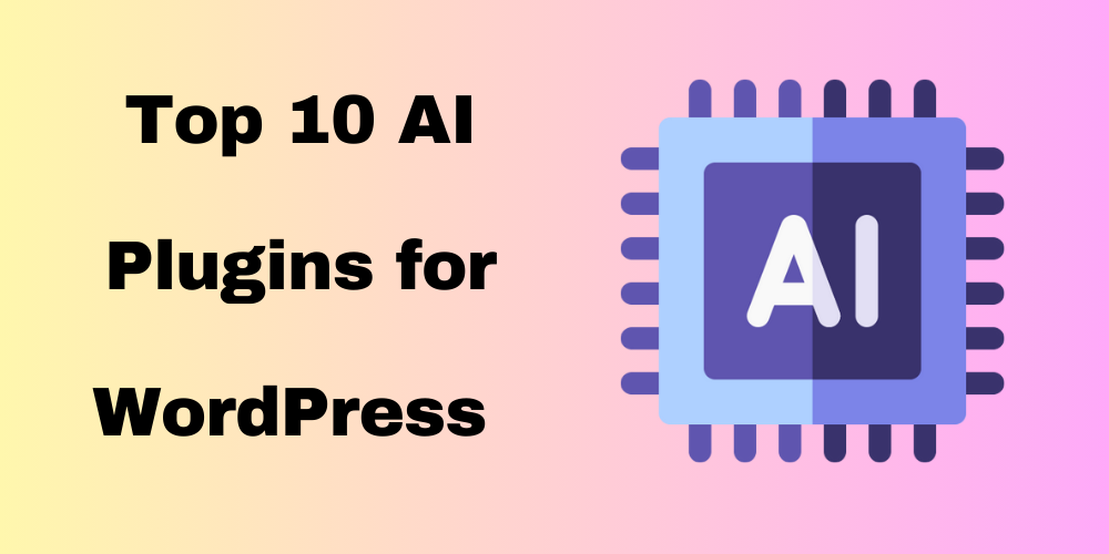 Top 10 AI Plugins for WordPress in 2024