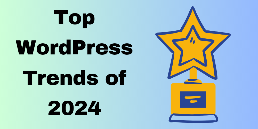 Latest Trends in WordPress: Top WordPress Trends of 2024