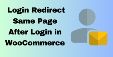 WooCommerce Login Redirect Same Page After Login