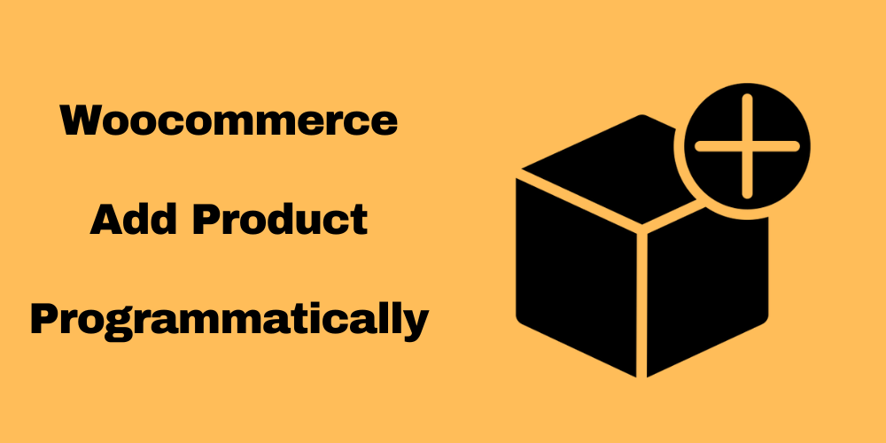 How to Add Products Programmatically in WooCommerce