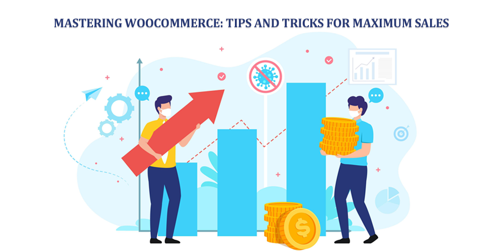 Mastering WooCommerce Tips and Tricks for Maximum Sales