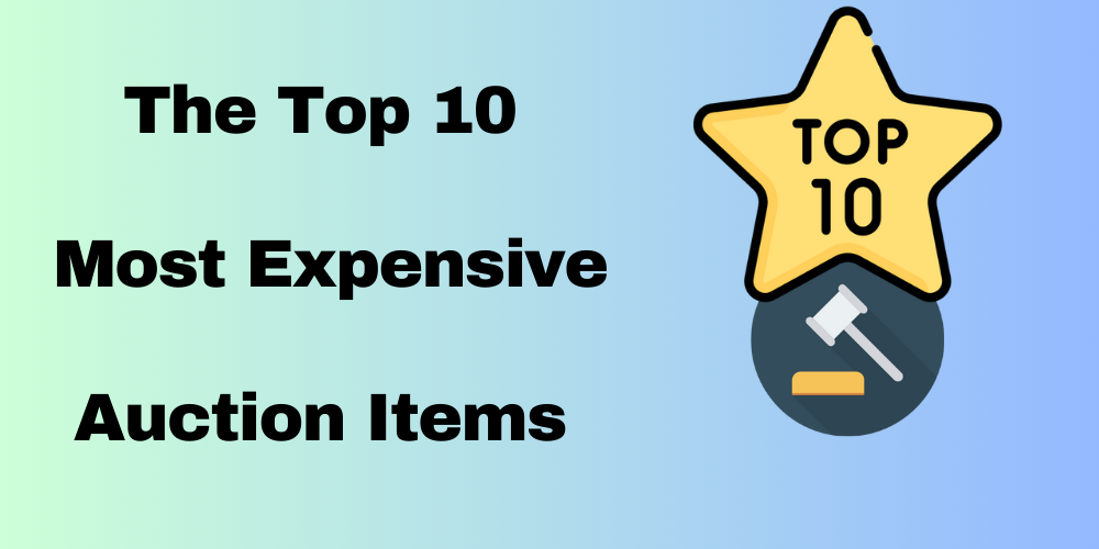 The Top 10 Most Expensive Auction Items